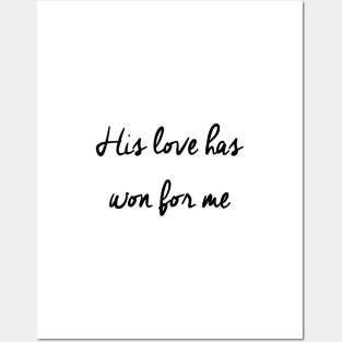 His love has won for me Posters and Art